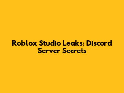 Roblox Studio Leaks: Discord Server Secrets