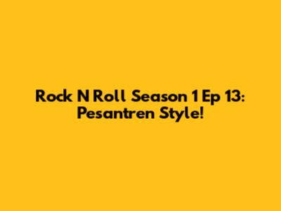 Rock N Roll Season 1 Ep 13: Pesantren Style!