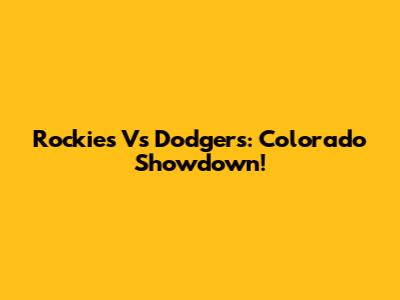 Rockies Vs Dodgers: Colorado Showdown!