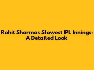 Rohit Sharma's Slowest IPL Innings: A Detailed Look