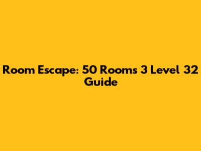 Room Escape: 50 Rooms 3 Level 32 Guide
