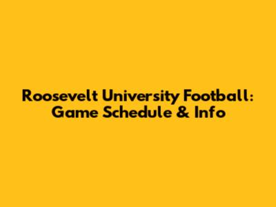 Roosevelt University Football: Game Schedule & Info