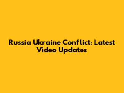 Russia Ukraine Conflict: Latest Video Updates