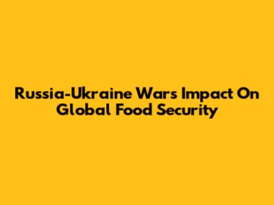 Russia-Ukraine War's Impact On Global Food Security