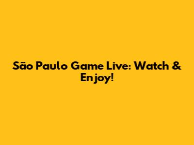 São Paulo Game Live: Watch & Enjoy!