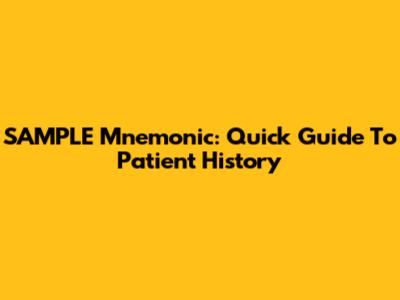 SAMPLE Mnemonic: Quick Guide To Patient History