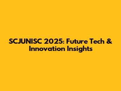 SCJUNISC 2025: Future Tech & Innovation Insights