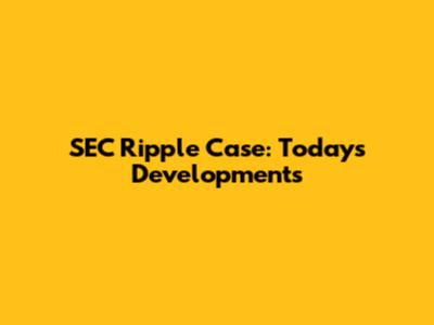 SEC Ripple Case: Today's Developments