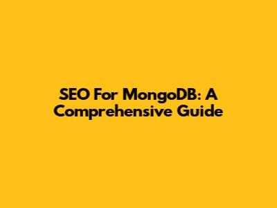 SEO For MongoDB: A Comprehensive Guide