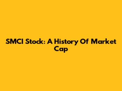 SMCI Stock: A History Of Market Cap