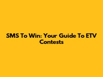 SMS To Win: Your Guide To ETV Contests