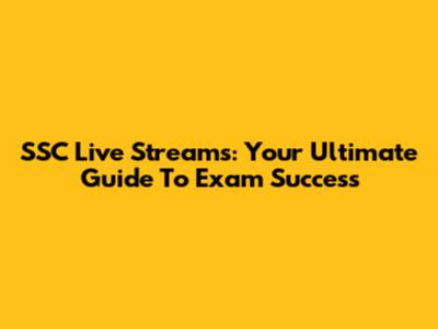 SSC Live Streams: Your Ultimate Guide To Exam Success