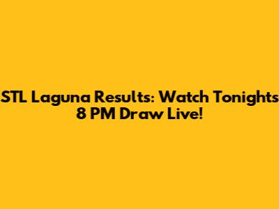 STL Laguna Results: Watch Tonight's 8 PM Draw Live!