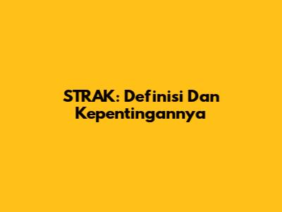 STRAK: Definisi Dan Kepentingannya