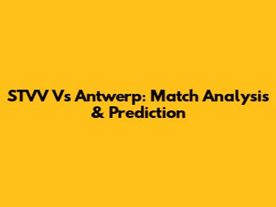 STVV Vs Antwerp: Match Analysis & Prediction