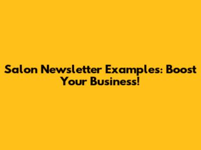 Salon Newsletter Examples: Boost Your Business!