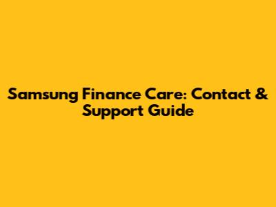 Samsung Finance Care: Contact & Support Guide
