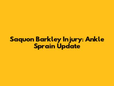 Saquon Barkley Injury: Ankle Sprain Update