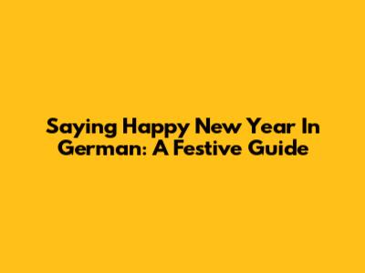 Saying Happy New Year In German: A Festive Guide
