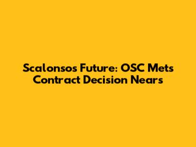 Scalonso's Future: OSC Mets Contract Decision Nears