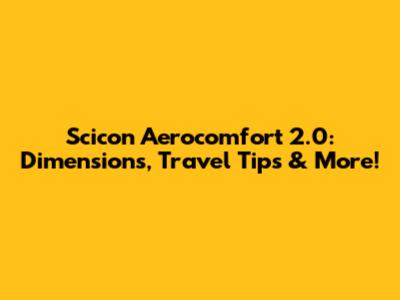 Scicon Aerocomfort 2.0: Dimensions, Travel Tips & More!