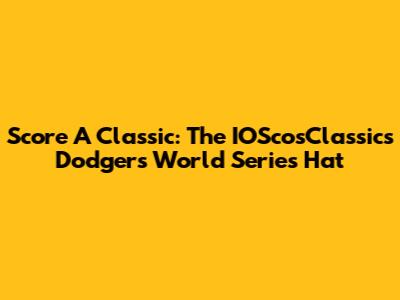 Score A Classic: The IOScosClassics Dodgers World Series Hat