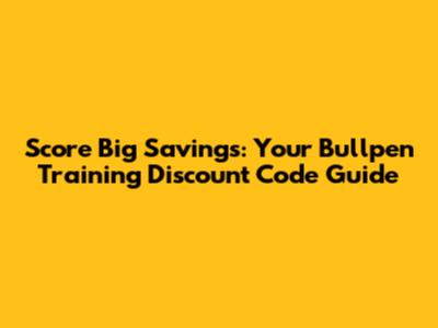 Score Big Savings: Your Bullpen Training Discount Code Guide