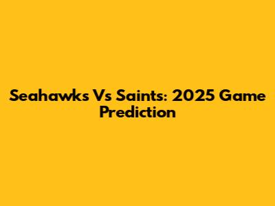 Seahawks Vs Saints: 2025 Game Prediction