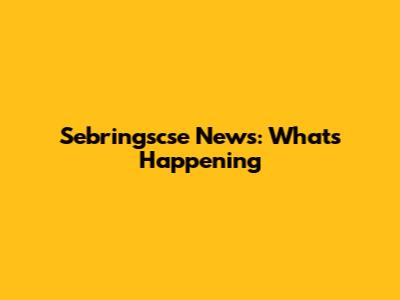 Sebringscse News: What's Happening