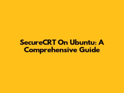 SecureCRT On Ubuntu: A Comprehensive Guide