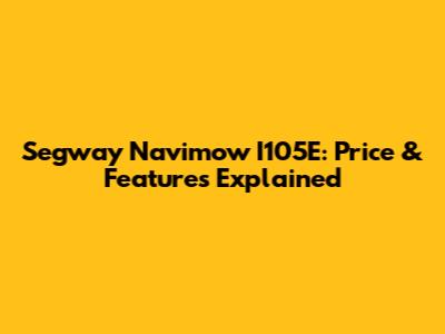 Segway Navimow I105E: Price & Features Explained