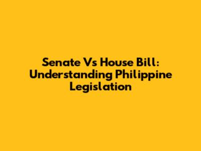 Senate Vs House Bill: Understanding Philippine Legislation
