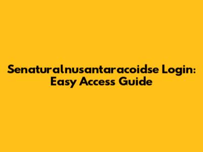 Senaturalnusantaracoidse Login: Easy Access Guide
