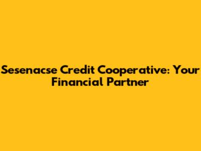 Sesenacse Credit Cooperative: Your Financial Partner