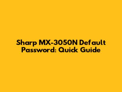 Sharp MX-3050N Default Password: Quick Guide
