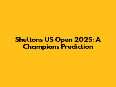 Shelton's US Open 2025: A Champion's Prediction