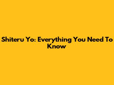 Shiteru Yo: Everything You Need To Know