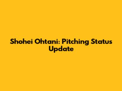Shohei Ohtani: Pitching Status Update