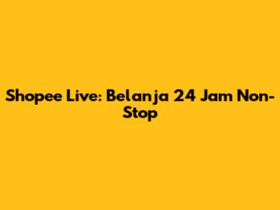 Shopee Live: Belanja 24 Jam Non-Stop