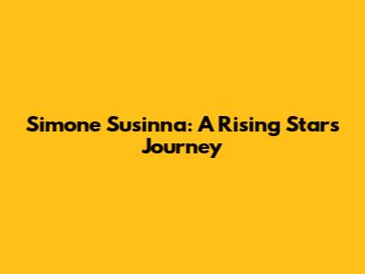 Simone Susinna: A Rising Star's Journey
