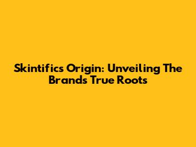 Skintific's Origin: Unveiling The Brand's True Roots