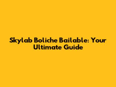 Skylab Boliche Bailable: Your Ultimate Guide