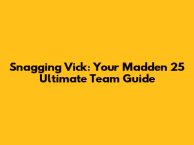 Snagging Vick: Your Madden 25 Ultimate Team Guide