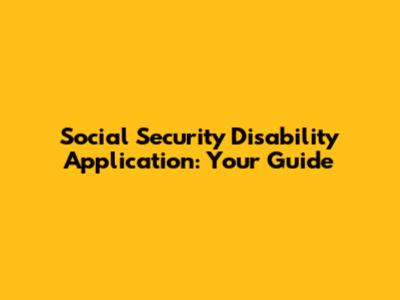 Social Security Disability Application: Your Guide
