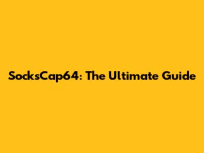 SocksCap64: The Ultimate Guide