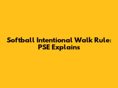 Softball Intentional Walk Rule: PSE Explains