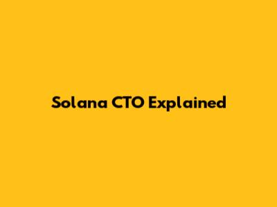 Solana CTO Explained