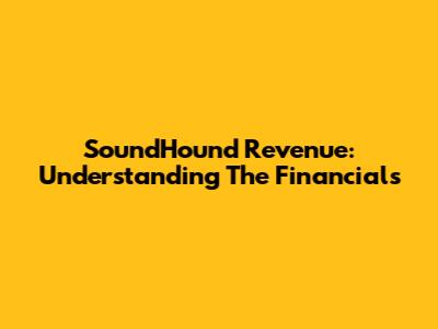 SoundHound Revenue: Understanding The Financials
