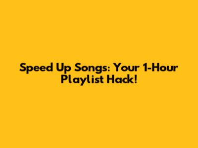 Speed Up Songs: Your 1-Hour Playlist Hack!