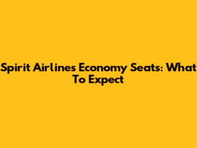Spirit Airlines Economy Seats: What To Expect